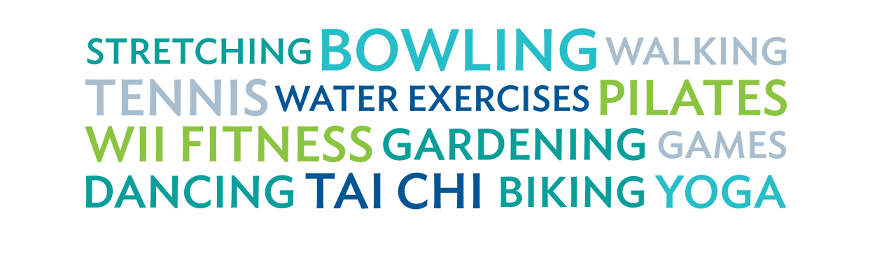 Aerobic activities include swimming, walking, bowling, stretching, tennis, pilates and more.